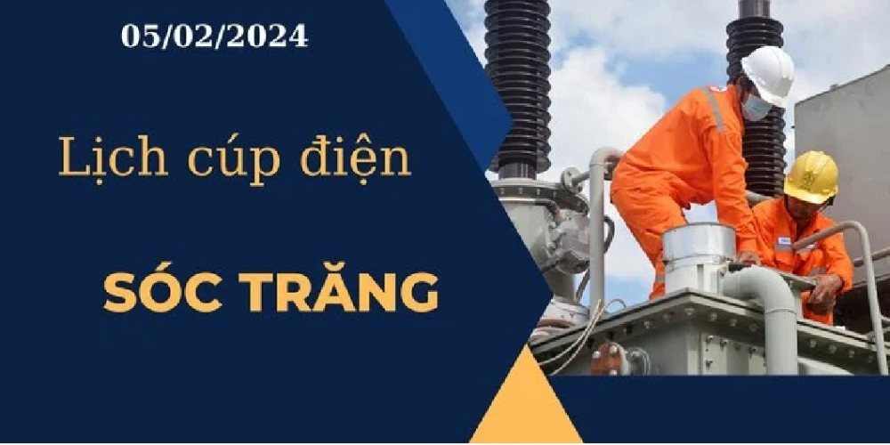 Lịch cúp điện hôm nay ngày 05/02/2024 tại Sóc Trăng