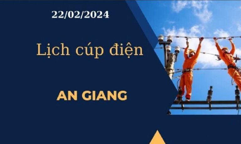 Lịch cúp điện hôm nay ngày 22/02/2024 tại An Giang