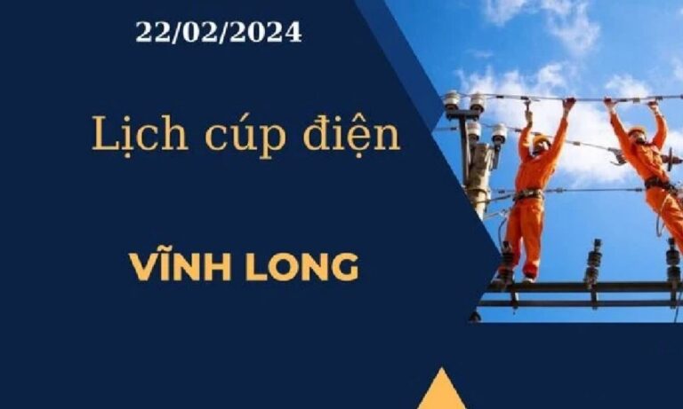 Lịch cúp điện hôm nay ngày 22/02/2024 tại Vĩnh Long