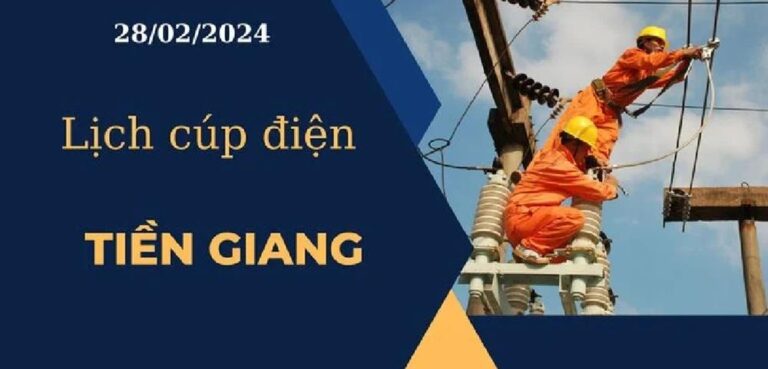 Lịch cúp điện hôm nay ngày 28/02/2024 tại Tiền Giang