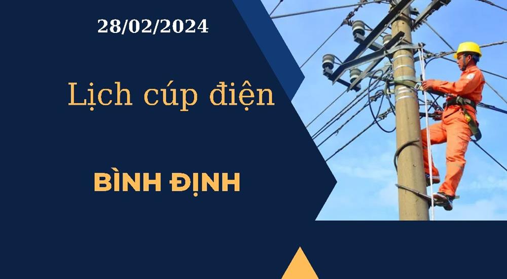 Lịch cúp điện hôm nay tại Bình Định ngày 28/02/2024