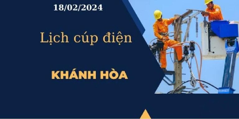 Lịch cúp điện hôm nay tại Khánh Hòa ngày 18/02/2024