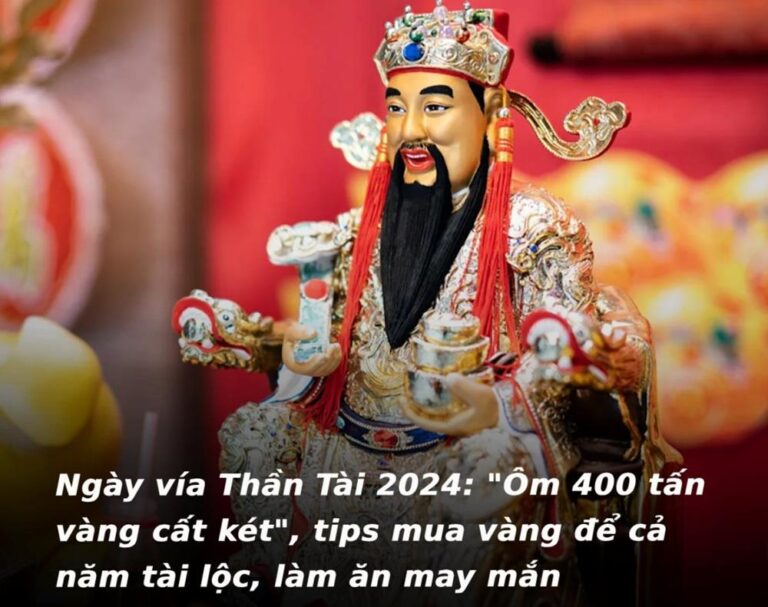 Ngày vía Thần Tài 2024: “Ôm” 400 tấn vàng cất két, Tip mua vàng để tài lộc cả năm, làm ăn may mắn