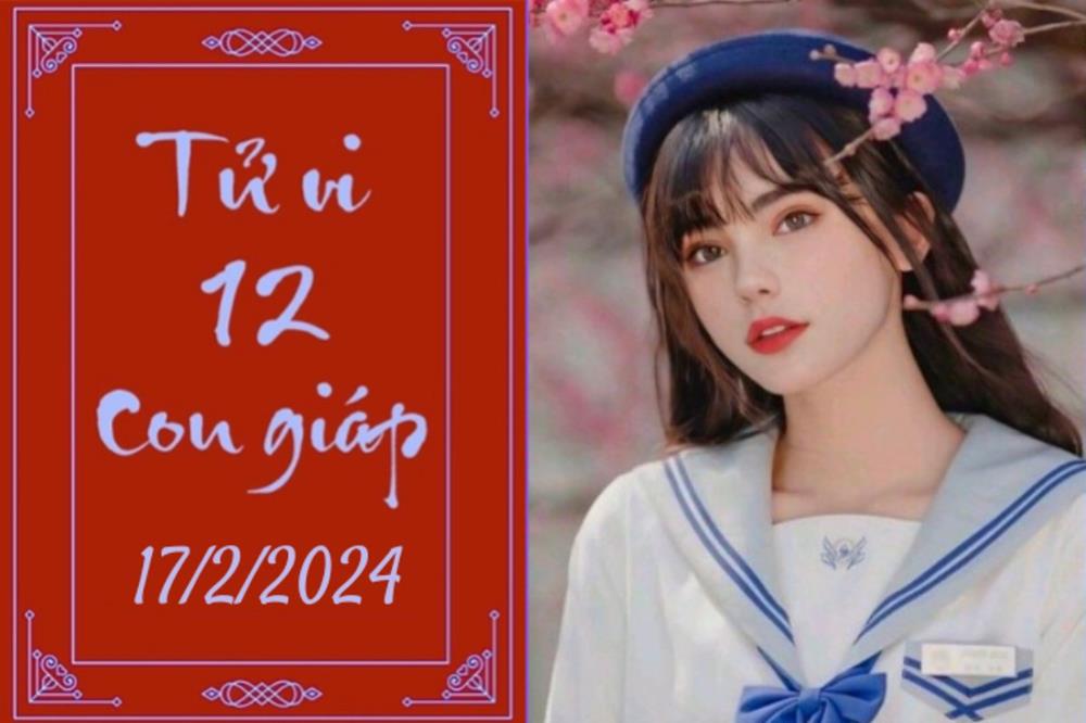 Tử vi vui 12 con giáp hôm nay ngày 17/2/2024: Ngọ cẩn thận, Thìn kỉ luật