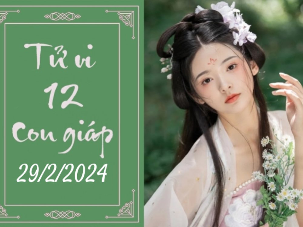 Tử vi vui 12 con giáp hôm nay ngày 29/2/2024: Dậu mơ hồ, Mão chủ động