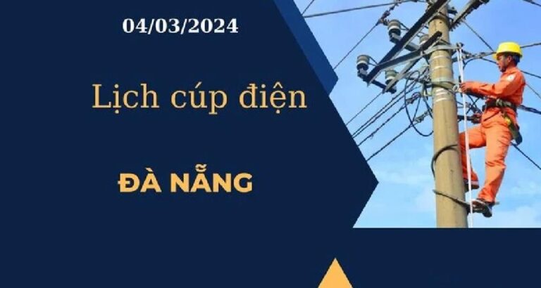 Lịch cúp điện hôm nay ngày 04/03/2024 tại Đà Nẵng