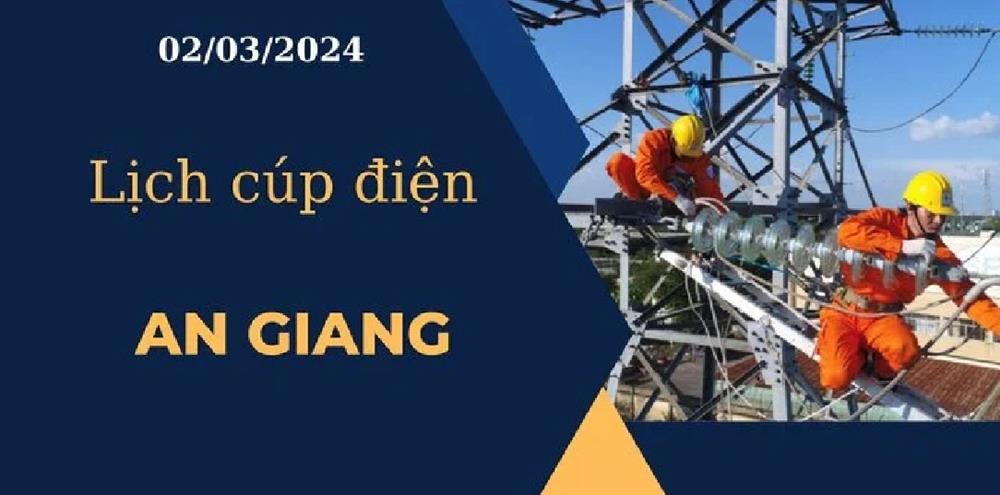 Lịch cúp điện hôm nay tại An Giang ngày 02/03/2024