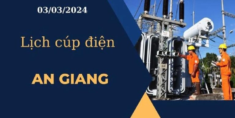 Lịch cúp điện hôm nay tại An Giang ngày 03/03/2024