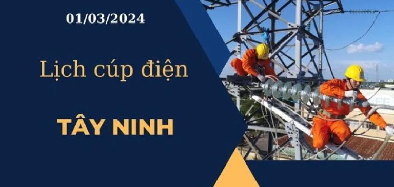 Lịch cúp điện hôm nay tại Tây Ninh ngày 01/03/2024